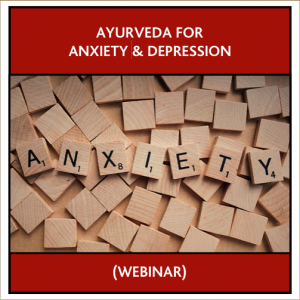 Ayurveda for Anxiety & Depression
